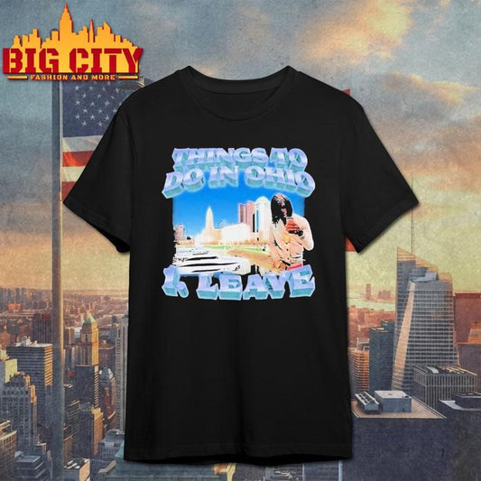 Things To Do In Ohio 1 Leave Shirt