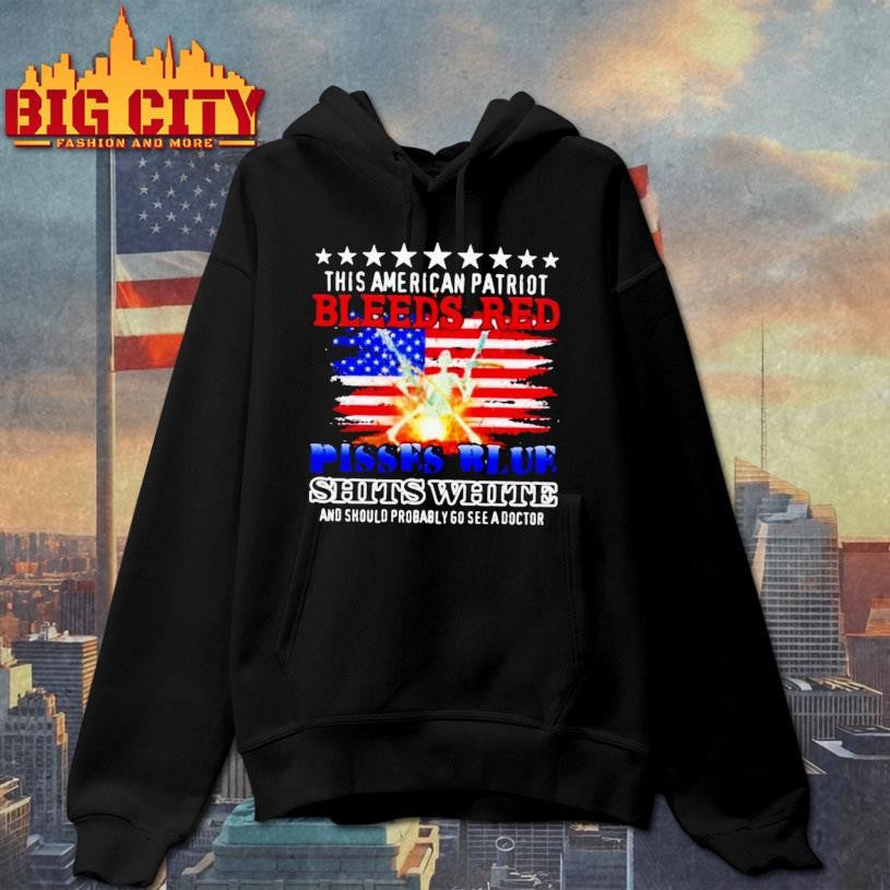 This American Patriot Bleeds Red Pisses Blue Shits White Shirt