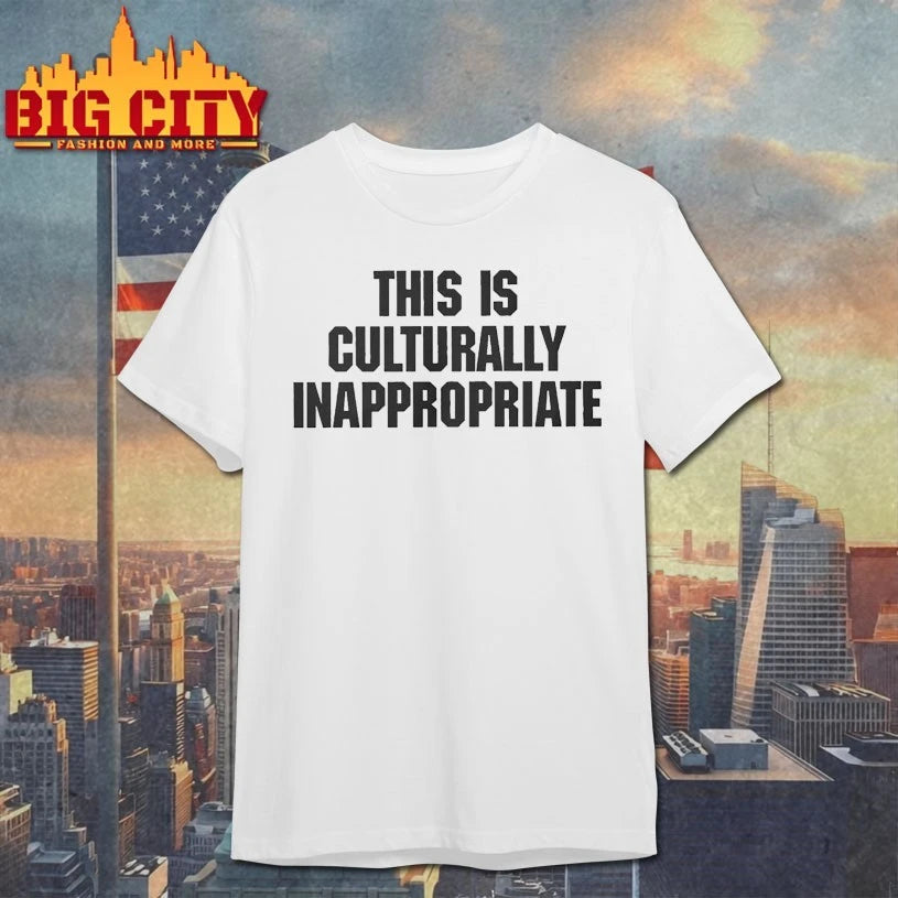 This Is Culturally Inappropriate text shirt
