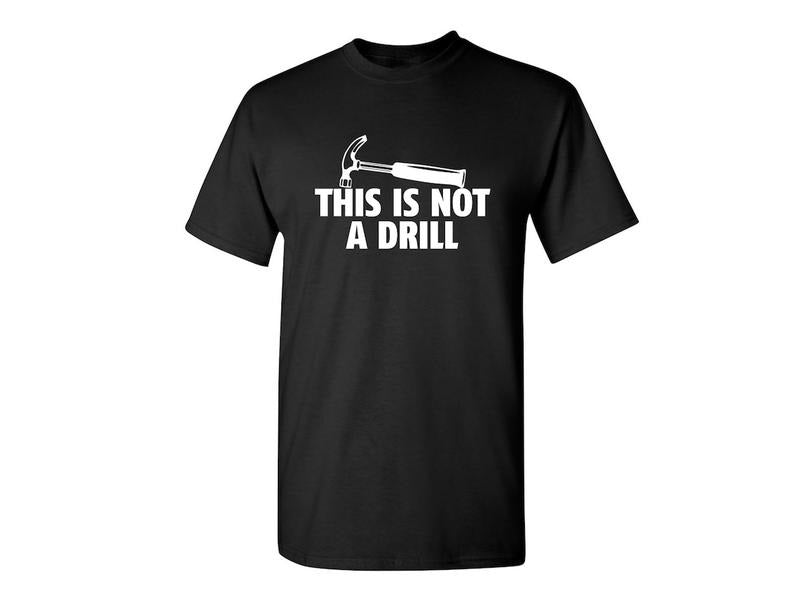 This Is Not A Drill Sarcastic Humor Graphic Novelty Funny T Shirt Cotton Menswear Hoodie, Sweatshirt | WearSparks.com