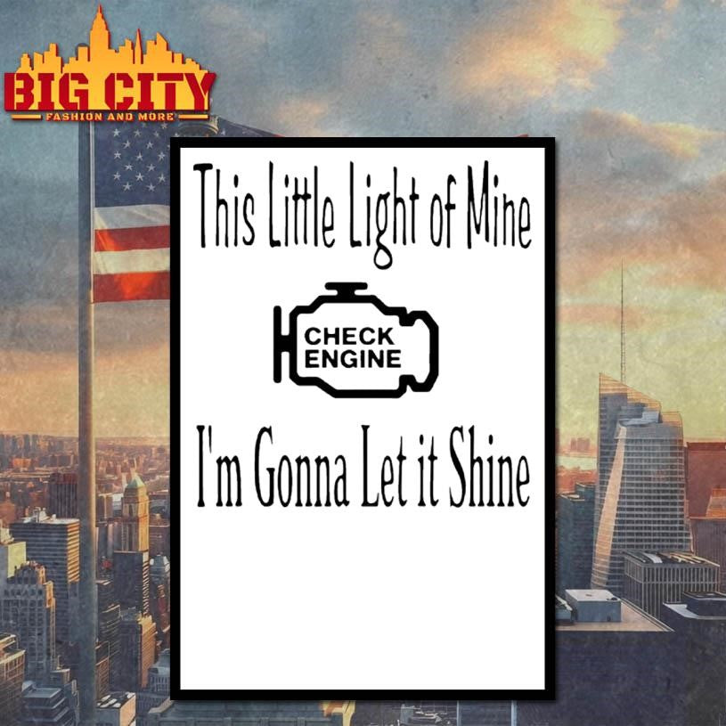This Little Light Of Mine Check Engine Im Gonna Let It Shine Shirt