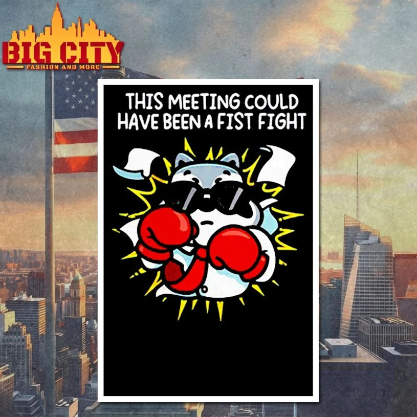 This Meeting Could Have Been A Fist Fight shirt