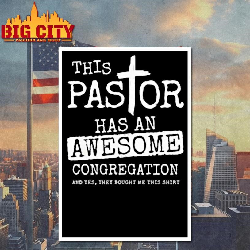 This pastor has an awesome congregation and yes shirt