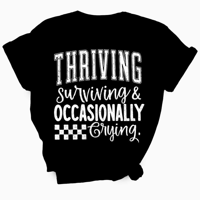 Thriving Surviving Crying Tee - Women's T-Shirt - Soft & Breathable Cotton, Unisex Sizing
