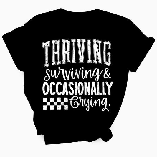 Thriving Surviving Crying Tee - Women's T-Shirt - Soft & Breathable Cotton, Unisex Sizing