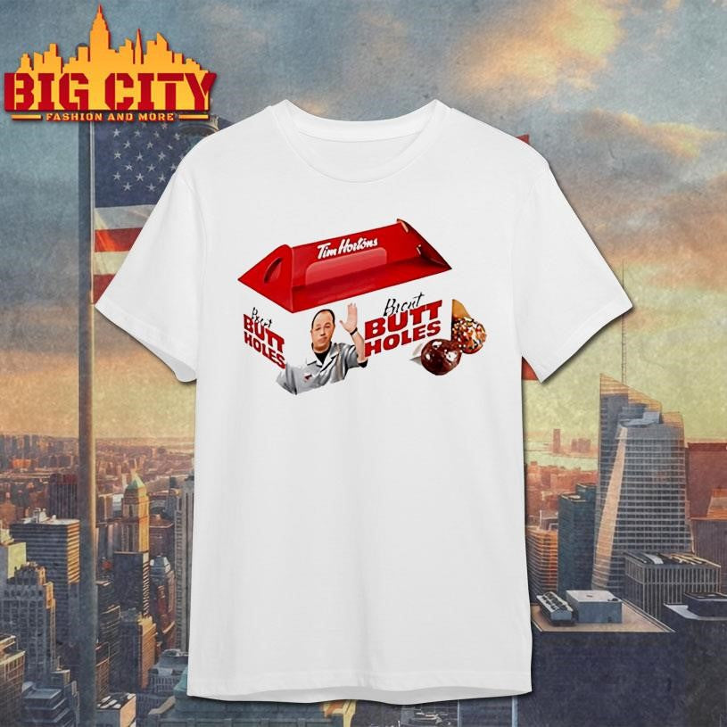 Tim Horton Brent Butt Holes Shirt