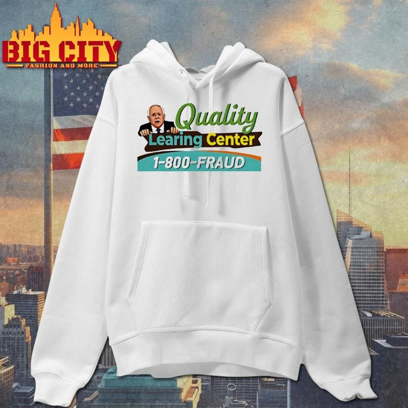 Tim Walz Quality Learing Center 1 800 Fraud Shirt