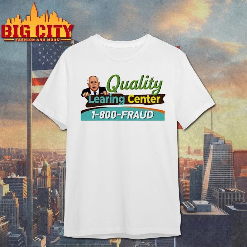 Tim Walz Quality Learing Center 1 800 Fraud Shirt