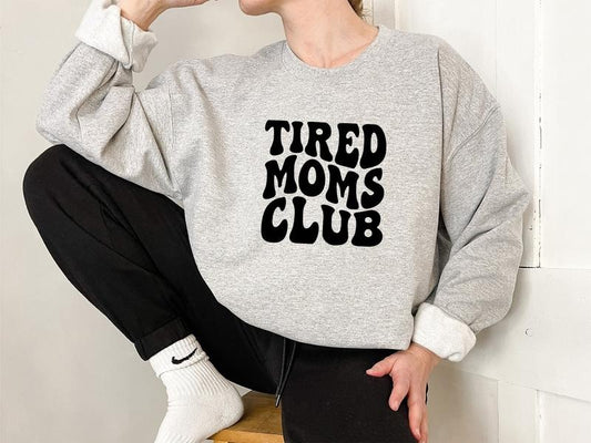 Tired Moms Club Sweater, Tired Moms Sweatshirt, Moms Shirt, Unisex Sweatshirt, Gifts For Women Mother From Son Daughter,...
