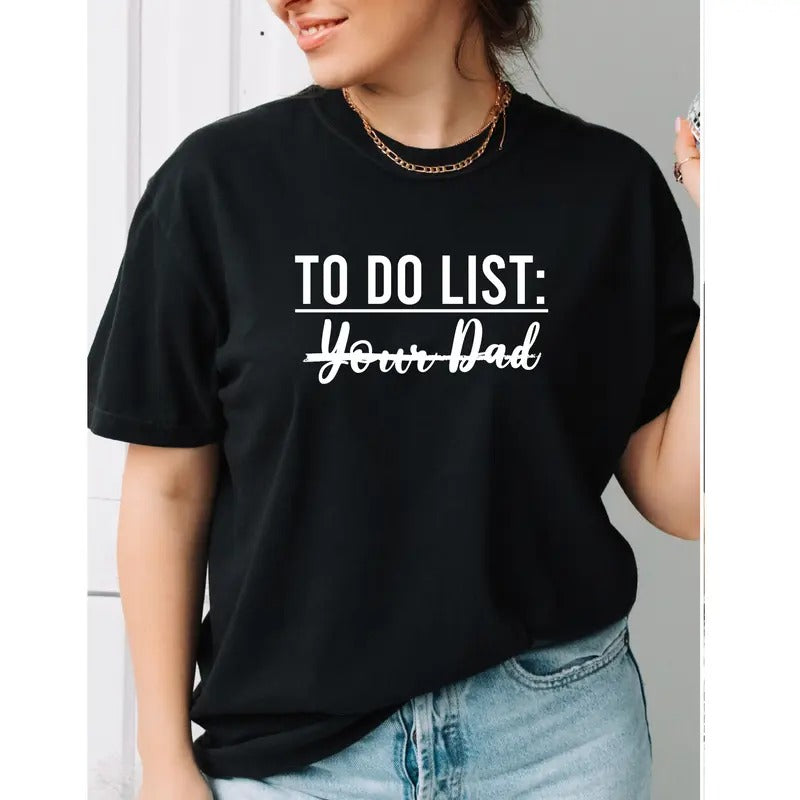 To Do List Your Dad Shirt, Funny Daddy Tee, Father's Day Gift Tee, Papa Short Sleeve, Joke T-shirt, Funny Sarcasm Dad...
