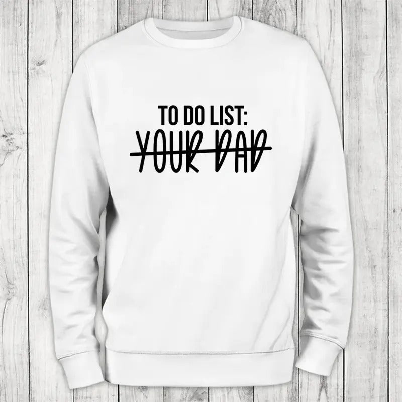 To Do List Your Dad Sweatshirt Classic Womenswear T-Shirts, Hoodie | WearSparks.com