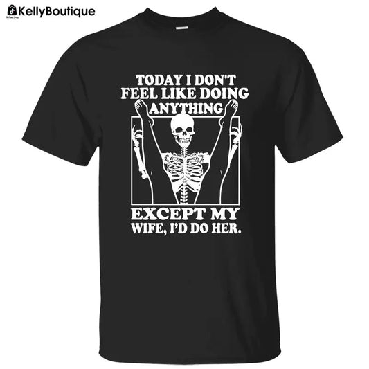 Today I Don't Feel Like Doing Anything Except My Wife T-shirt, Gift for Husband