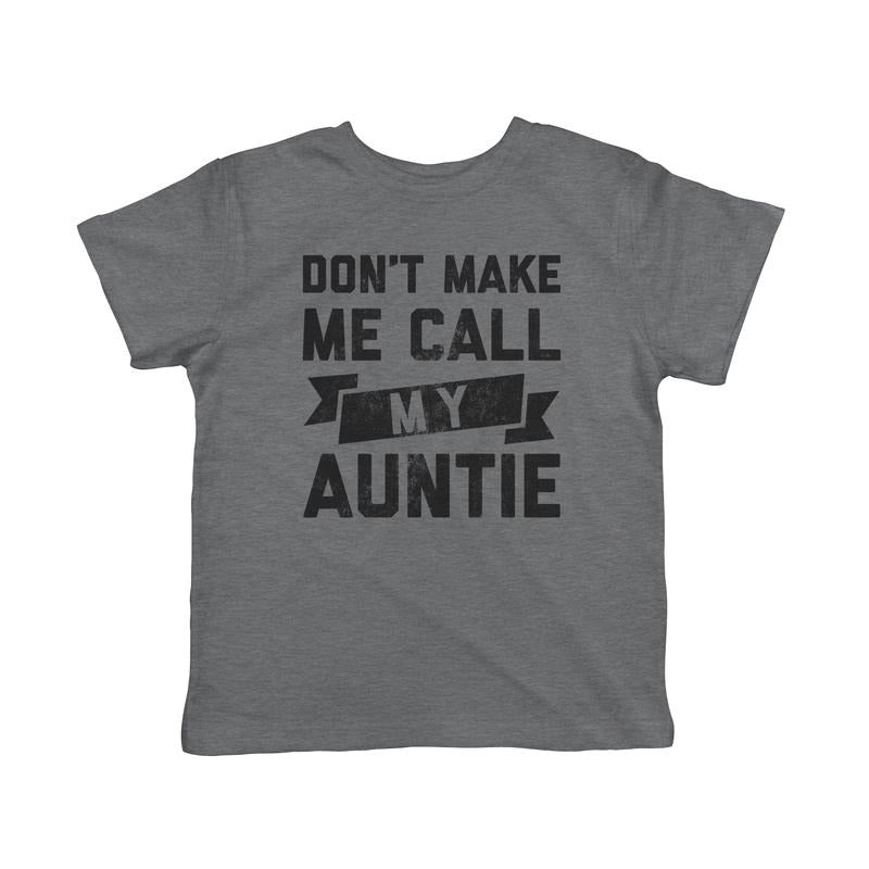 Toddler Don't Make Me Call My Auntie T Shirt Funny Family Aunt Tee Funny Toddler Shirts Funny Aunt Apparel Childrens...