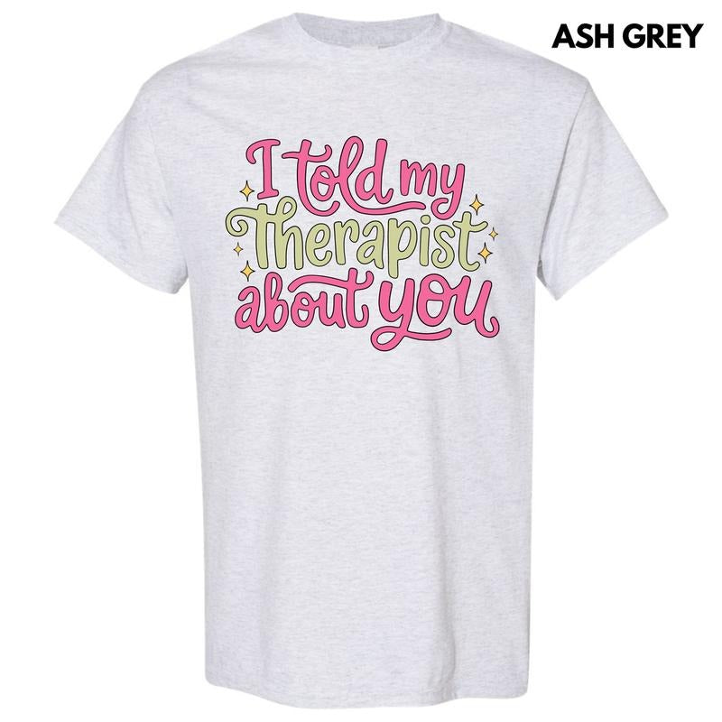 Told My Therapist Gildan Short Sleeve T-Shirt 'NLB' Hoodie, Sweatshirt | WearSparks.com