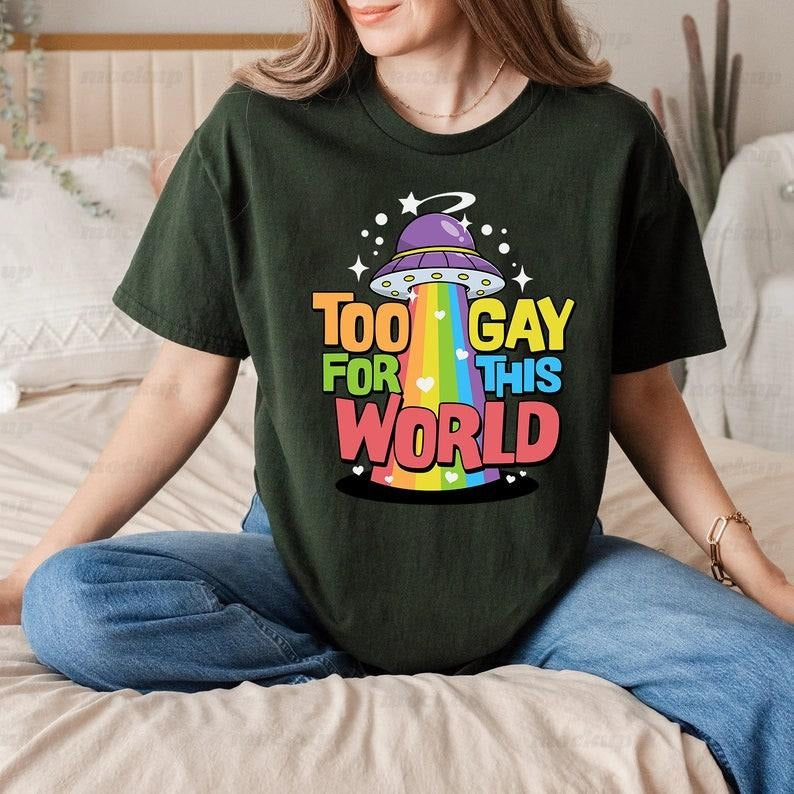 Too Gay For The World T Shirt Hoodie Sweater, Funny Rainbow UFO LGBGT Pride T-shirt, Gay Pride T-shirt, Pride Month Tee,...
