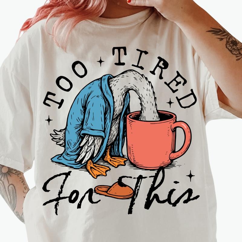 Too Tired for This Goose Shirt ~ Unisex Apparel Relaxed Fit Printed In The USA Clothing Womenswear Casual Comfort Cotton...