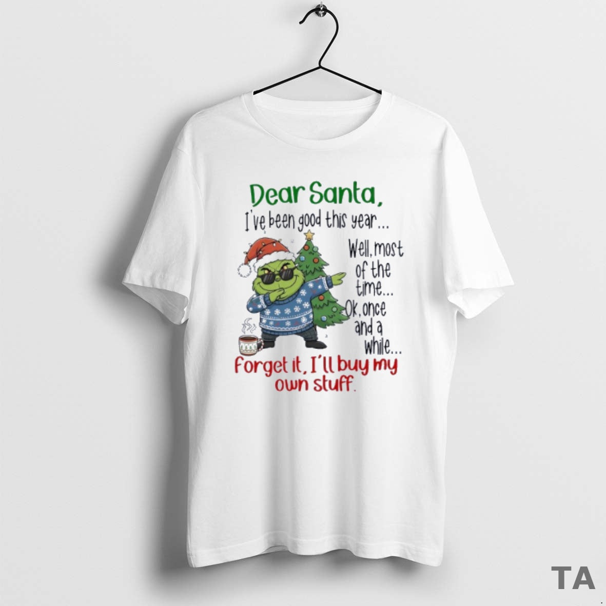 Top Grinch Dear Santa Ive Been Good This Year Well Most Of The Time T-Shirts, Hoodie, Sweatshirt | WearSparks.com