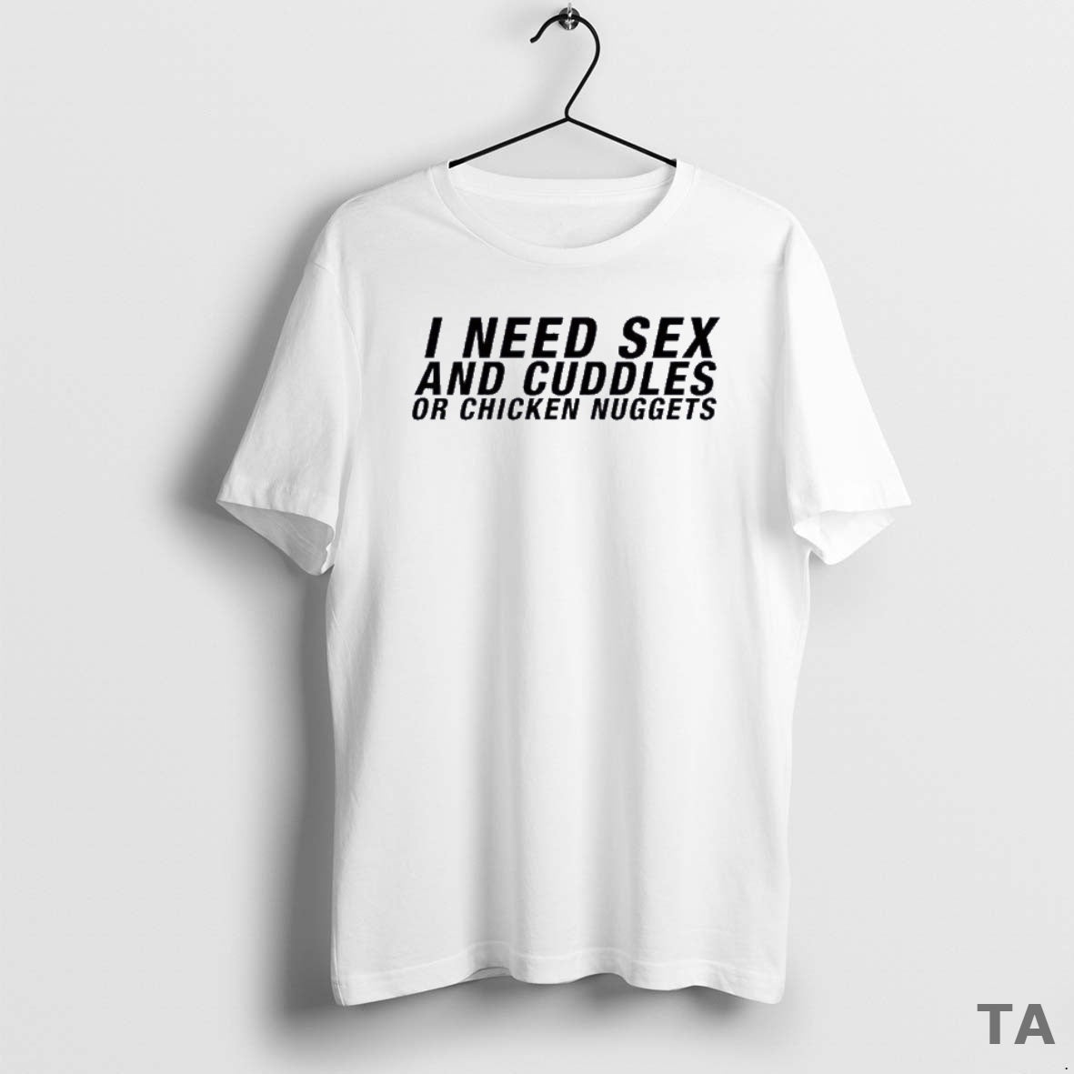 Top I Need Sex And Cuddles Or Chicken Nuggets T Shirt Sweater Hoodie, Sweatshirt | WearSparks.com