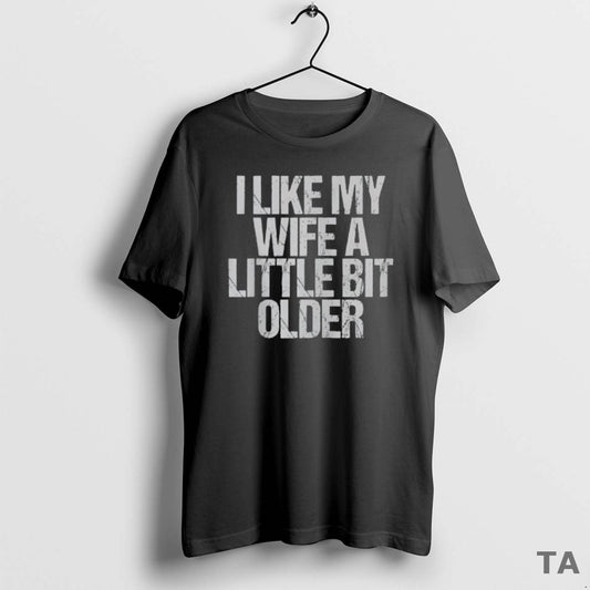 Top I Like My Wife A Little Bit Older Vintage T Shirt Sweater Hoodie, Sweatshirt | WearSparks.com