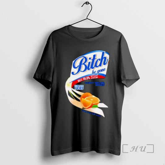 Trending Bitch Be Gone Dont Try Me Orange Spray T-Shirts, Hoodie, Sweatshirt | WearSparks.com