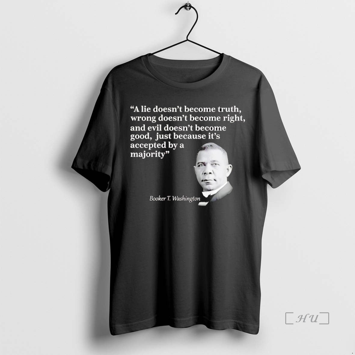 Trending Booker T Washington A Lie Doesnt Become Truth Wrong T-Shirts, Hoodie, Sweatshirt | WearSparks.com