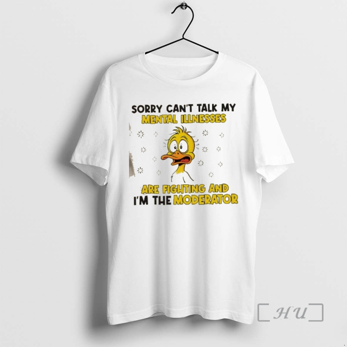 Trending Duck Sorry Cant Talk My Mental Illnesses Are Fighting And Im The Moderator Premium T-Shirts, Hoodie, Sweatshirt