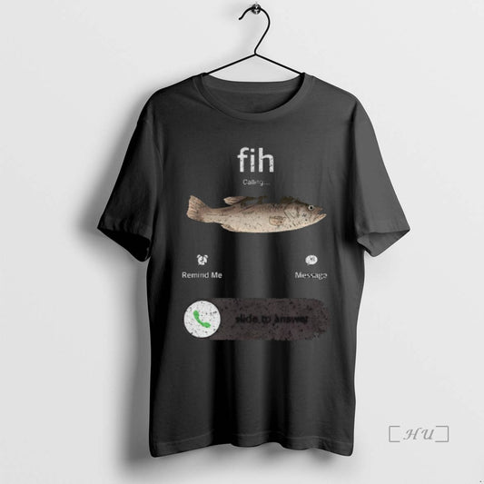 Trending Funny Fish Calling Slide To Answer Anglers Whod Drop Everything For A Bite Premium T-Shirts, Hoodie, Sweatshirt