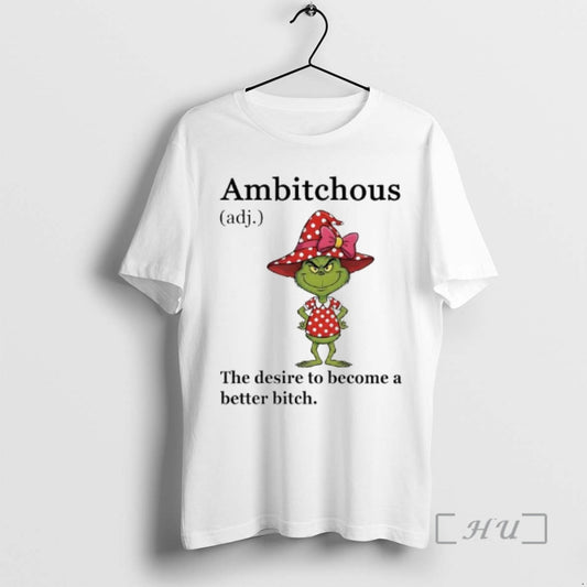 Trending Grinch Ambitchous The Desire To Become A Better Bitch T-Shirts, Hoodie, Sweatshirt | WearSparks.com
