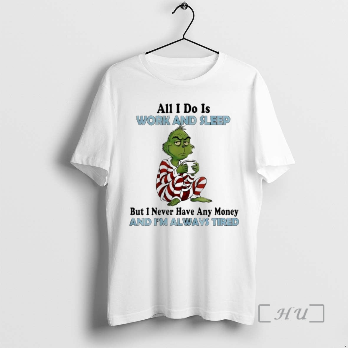 Trending Grinch Christmas All I Do Is Work And Sleep But I Never Have Any T-Shirts, Hoodie, Sweatshirt | WearSparks.com