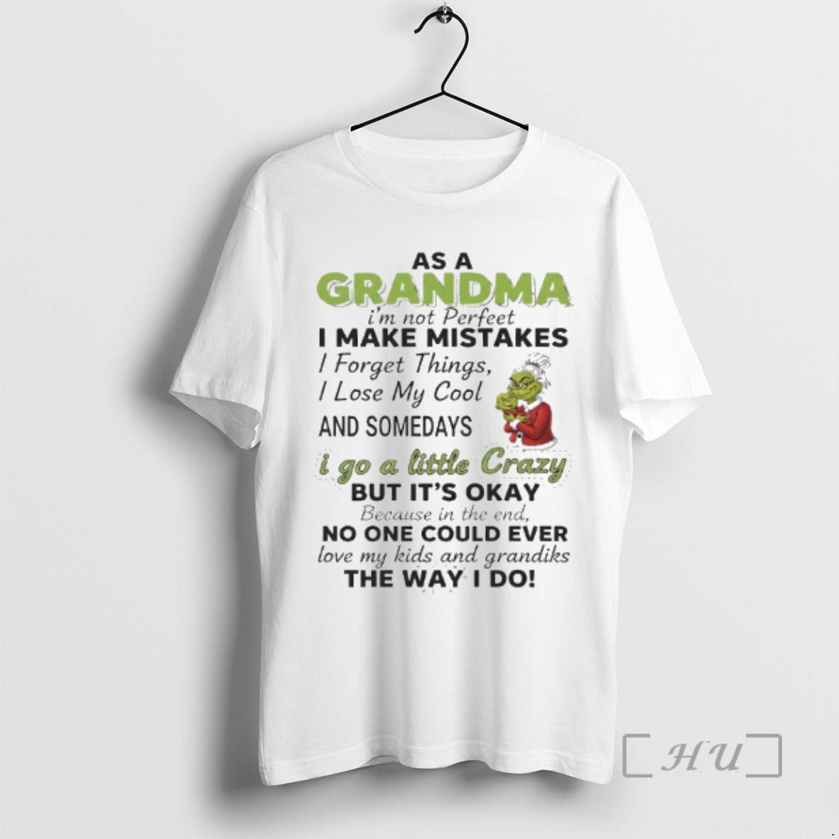 Trending Grinch Grandma Im Not Perfeet I Make Mistakes I Forget Things I Lose My T-Shirts, Hoodie, Sweatshirt