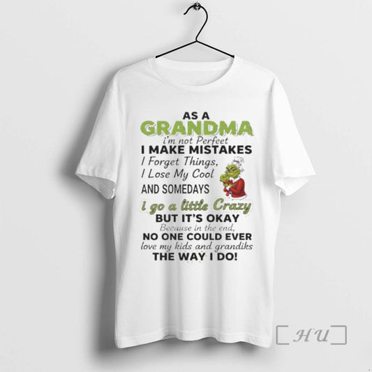 Trending Grinch Grandma Im Not Perfeet I Make Mistakes I Forget Things I Lose My T-Shirts, Hoodie, Sweatshirt