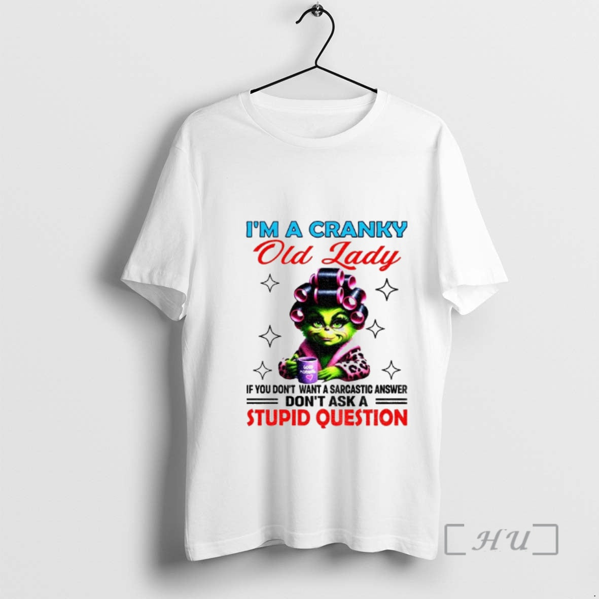 Trending Grinch Im A Cranky Old Lady If You Dont Want A Sarcastic Answer Dont T-Shirts, Hoodie, Sweatshirt | WearSparks.com