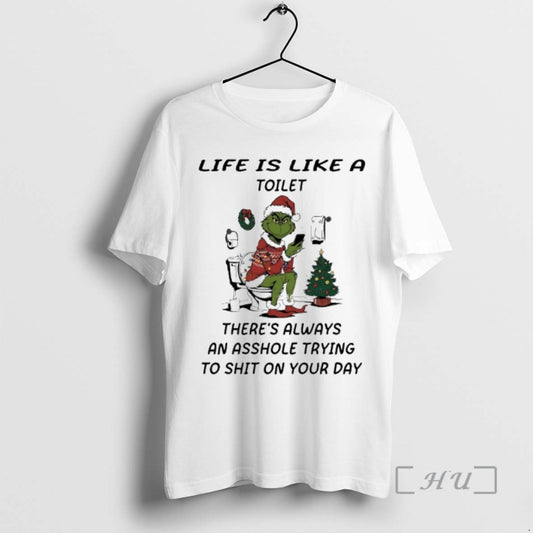 Trending Grinch Santa Life Is Like A Toilet Theres Always An Asshole Trying To Shit T-Shirts, Hoodie, Sweatshirt