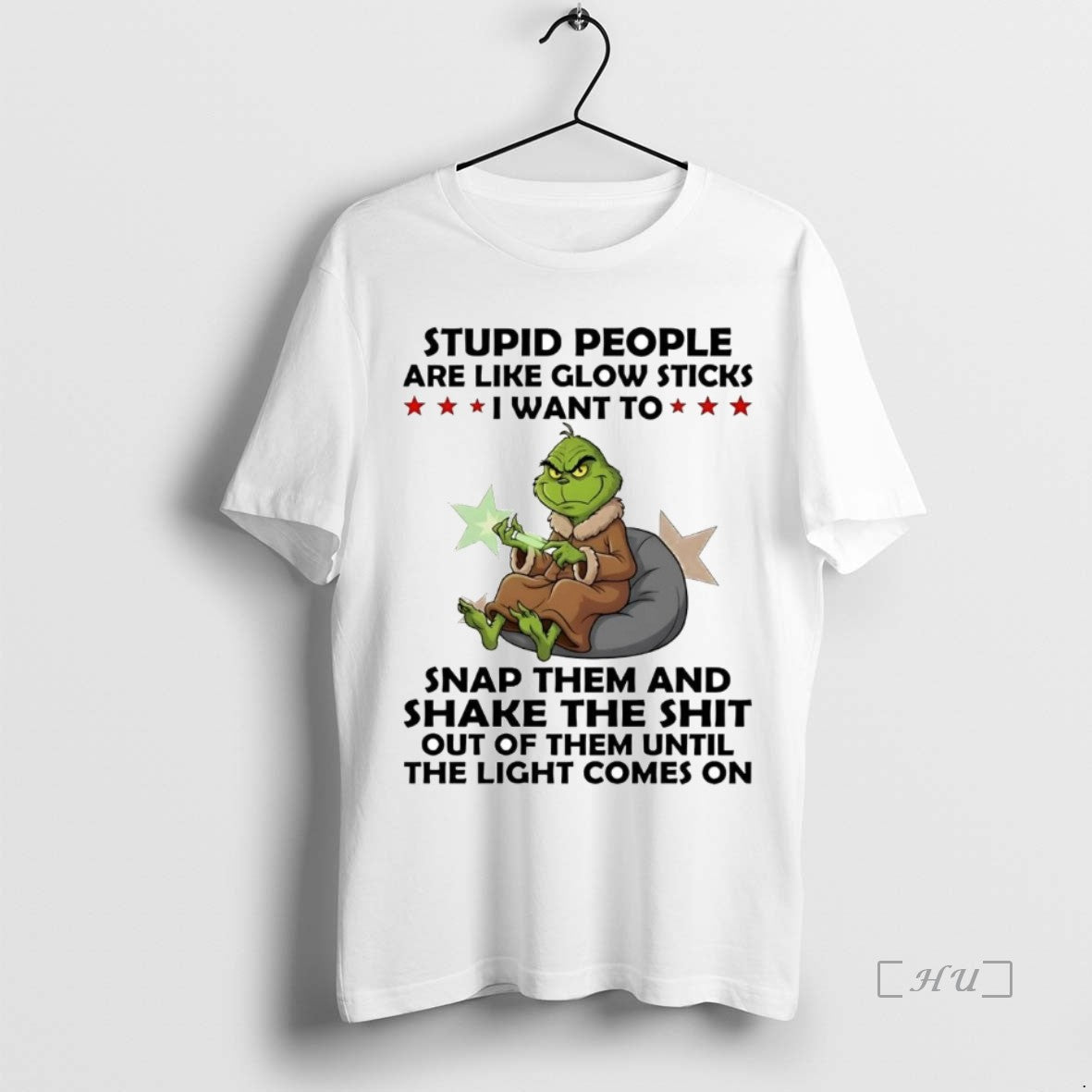 Trending Grinch Stupid People Are Like Glow Sticks Snap Them And Shake Shit Premium T-Shirts, Hoodie, Sweatshirt