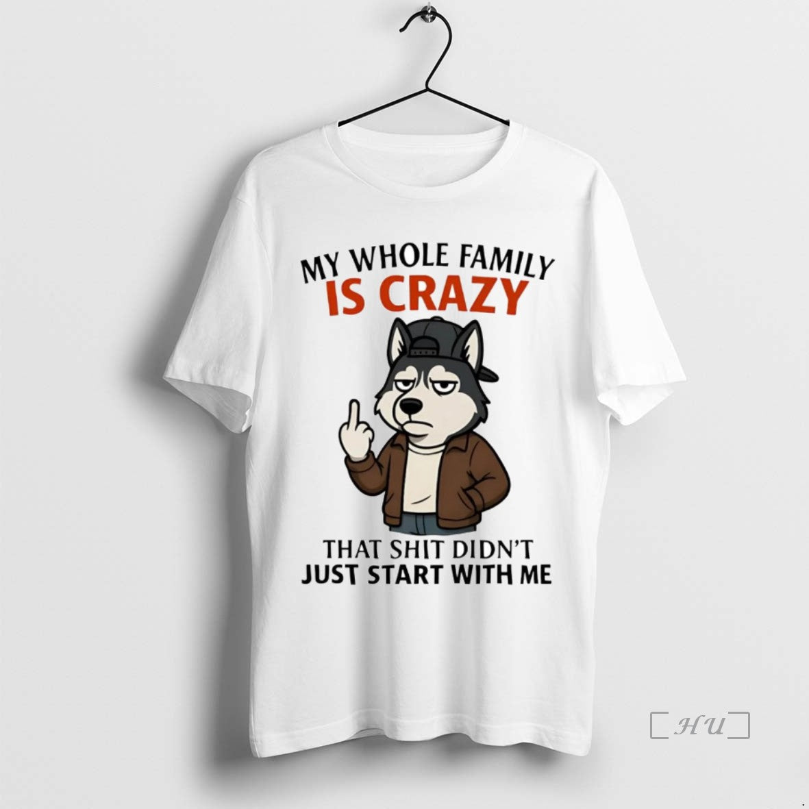 Trending Husky Middle Finger My Whole Family Is Crazy Just Start With Me Premium T-Shirts, Hoodie, Sweatshirt