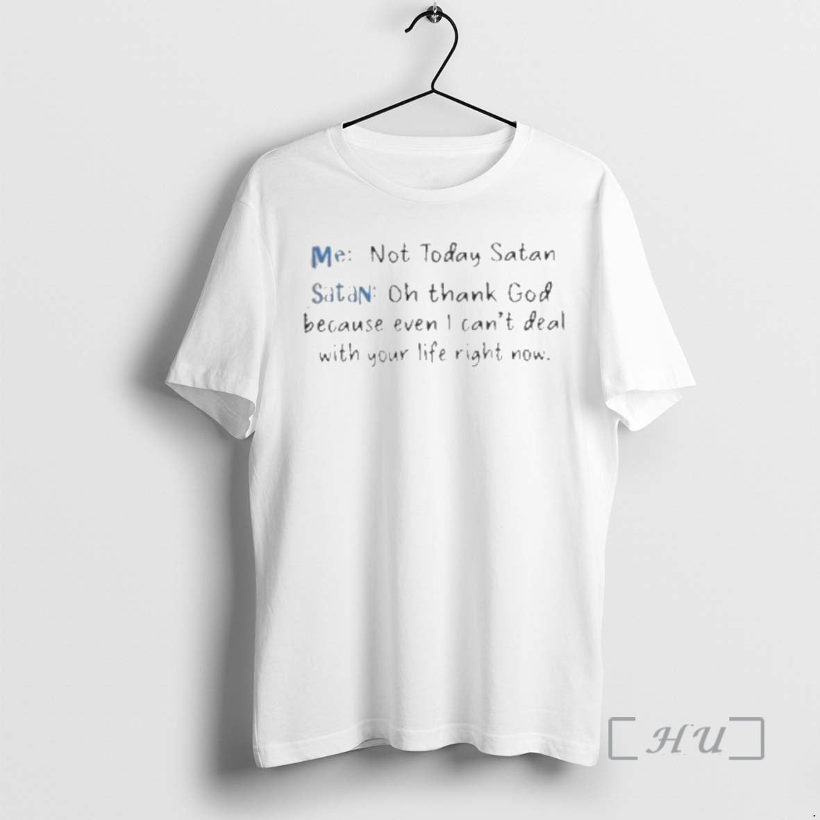 Trending Me Not Today Satan And Satan Oh Thank God Because Even I Cant Deal T-Shirts, Hoodie, Sweatshirt | WearSparks.com