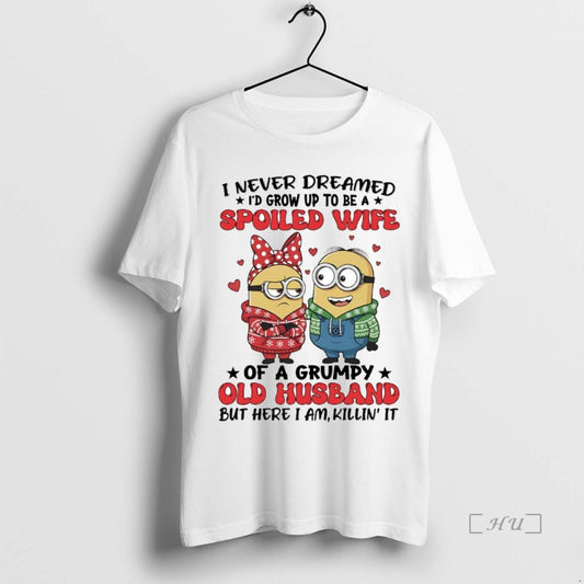 Trending Minions I Never Dreamed Id Grow Up To Be A Spoiled Wife Premium T-Shirts, Hoodie, Sweatshirt | WearSparks.com