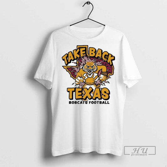 Trending Officials Texas State Bobcats Football Take Back Texas Mascot T Shirt