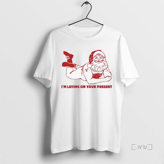 Trending Santa Clause Im Laying On Your Present T-Shirts, Hoodie, Sweatshirt | WearSparks.com