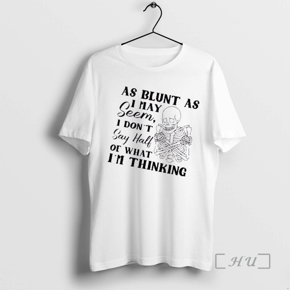 Trending Skeleton As Blunt As May Seem I Dont Say Half Of What Im Thinking T-Shirts, Hoodie, Sweatshirt | WearSparks.com