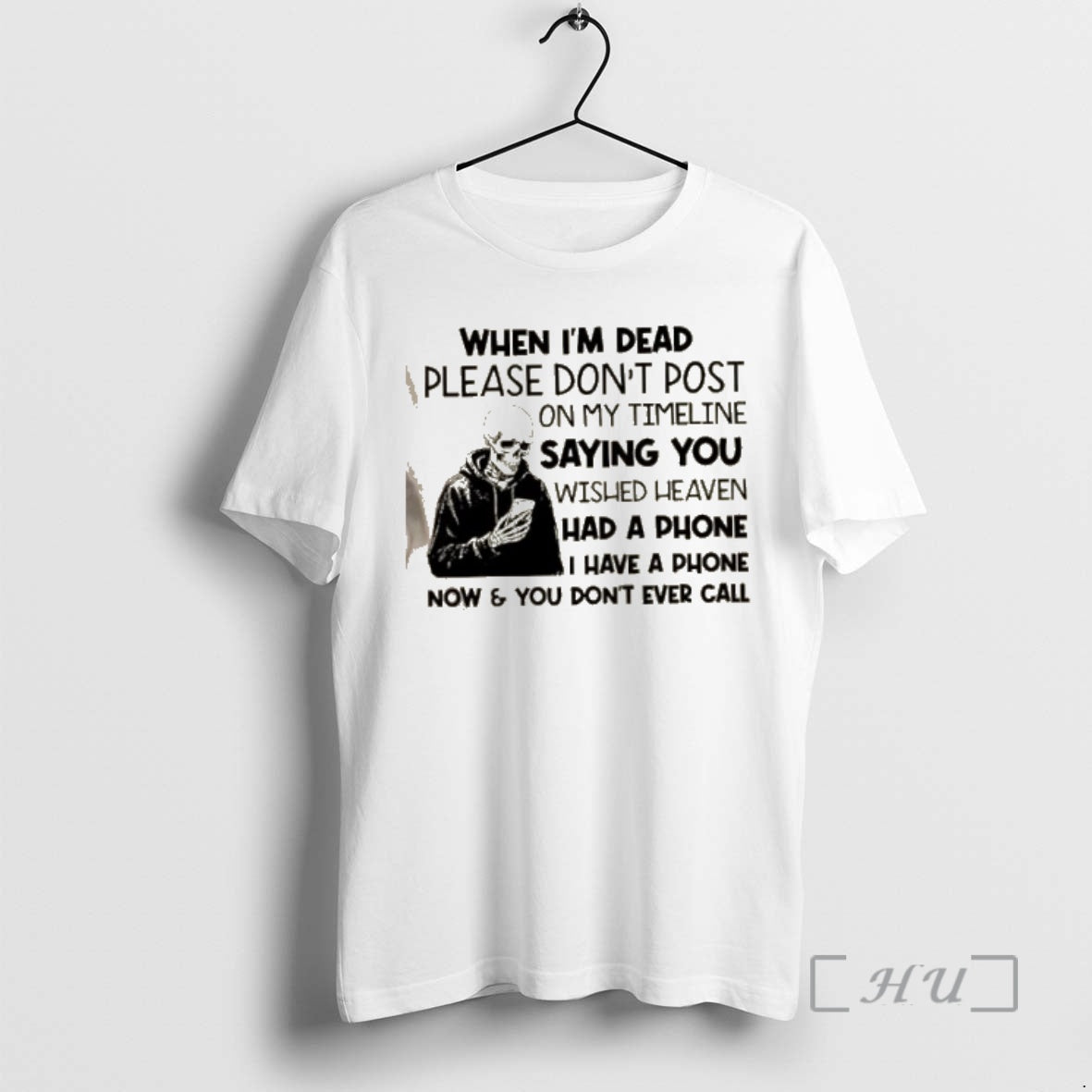 Trending Skeleton When Im Dead Please Dont Post On My Timeline Saying You Wish Heaven T-Shirts, Hoodie, Sweatshirt