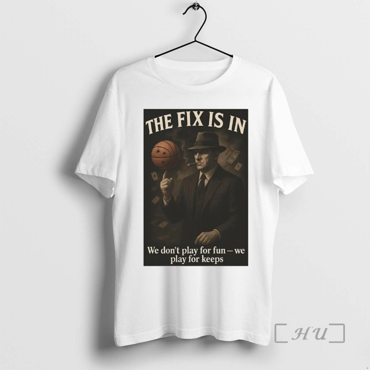 Trending The Fix Is In We Dont Play For Fun We Play For Keeps Premium T-Shirts, Hoodie, Sweatshirt | WearSparks.com