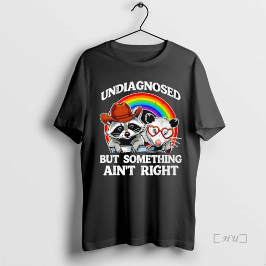 Trending Undiagnosed But Something Aint Right Raccoon Lgbt T-Shirts, Hoodie, Sweatshirt | WearSparks.com