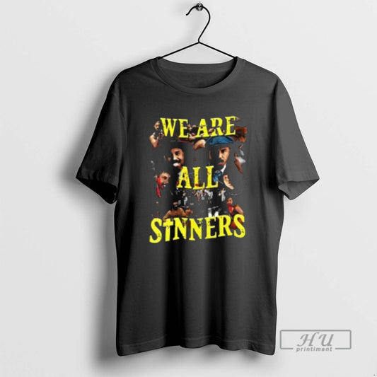 Trending We Are All Sinners Two Sided T Shirts
