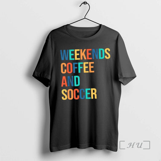 Trending Weekends Coffee And Soccer T-Shirts, Hoodie, Sweatshirt | WearSparks.com