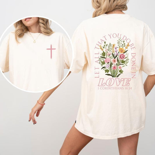 Trendy Christian T-Shirt Full Color, Let All That You Do Be Done In Love Bible Verse T-Shirt, Jesus Loves You Shirt...
