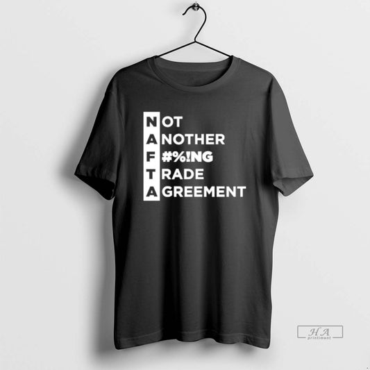 Trendy Nafta Not Another Fucking Trade Agreement