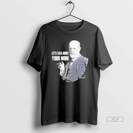 Trendy Sigmund Freud Lets Talk About Your Mom