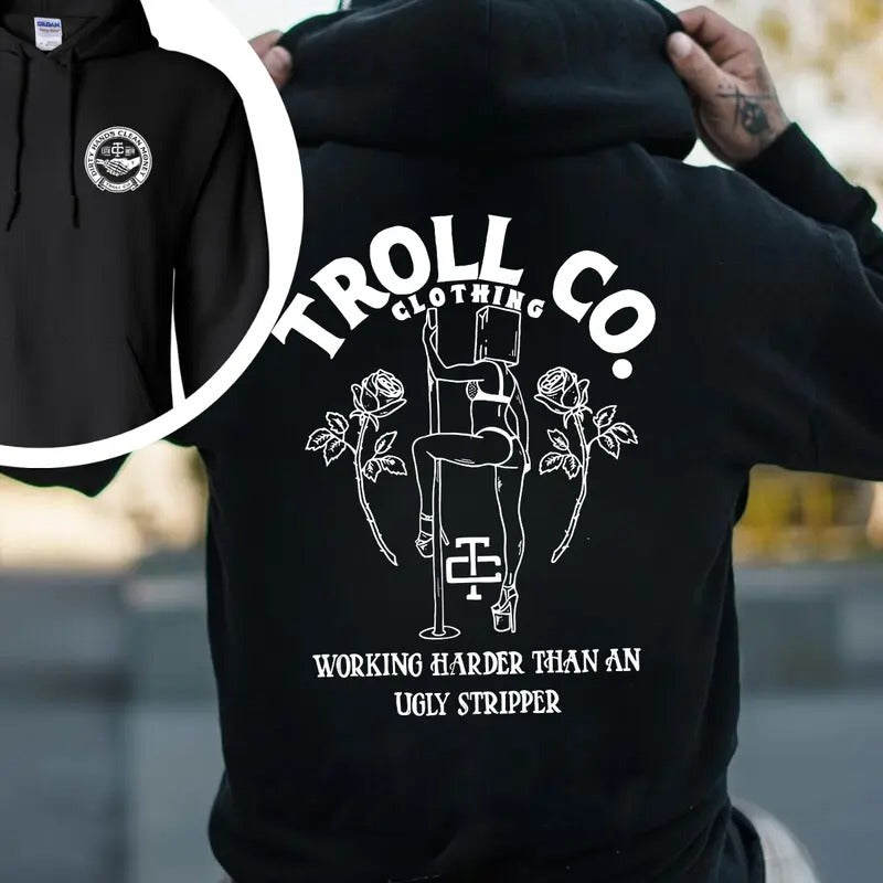 Troll Co Clothing Working Harder Than An Ugly Stripper T-shirt - Crewneck Sweatshirt