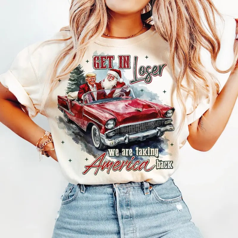 Trum Get In Loser We Are Taking America Back, Humorous Trum Christmas T-Shirt Design Clipart Illustration Hoodie, Sweatshirt